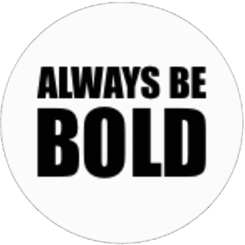 always be bold