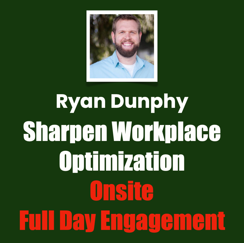 Ryan Dunphy, Sharpen Workplace Optimization, Onsite Full Day Engagement