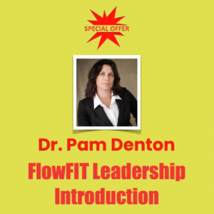 Dr. Pam Denton FlowFIT Leadership
Introduction
