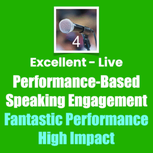 Excellent Live Performance-Based Speaking Engagement Fantastic Performance High Impact, Four Rating