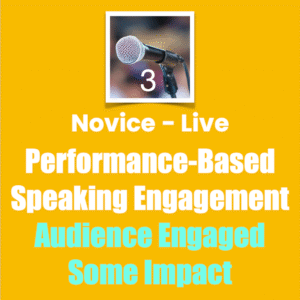 Novice Live Performance-Based Speaking Engagement Audience Engaged Some Impact, Three Rating
