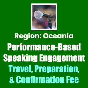 Region: Oceania Performance-Based Speaking Engagement
Travel, Preparation, & Confirmation Fee