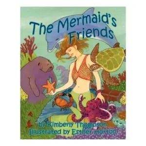 The Mermaid's Friends by Kimberley Thompson